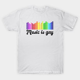 Music is Gay T-Shirt